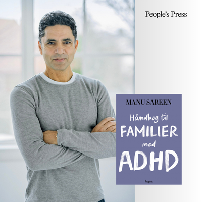 ADHD i familien – fra kaos til mere ro. Manu Sareen i samtale med Ann Lind Andersen