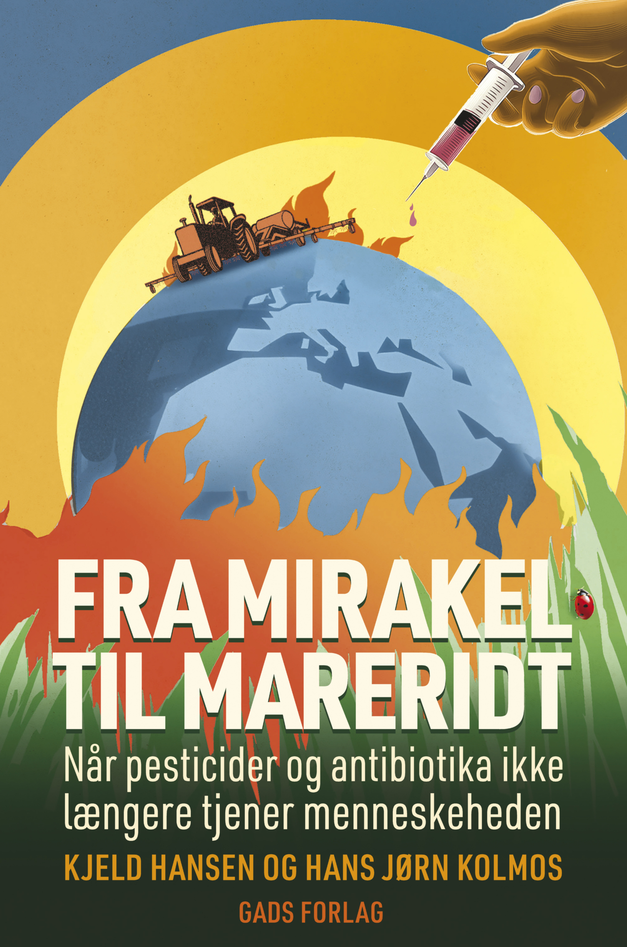 Fra mirakel til mareridt. Når pesticider og antibiotika ikke længere tjener menneskeheden.