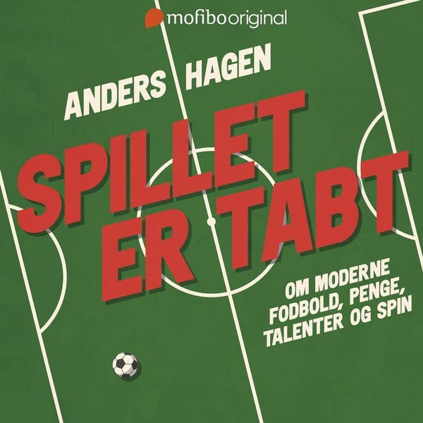 Spillet er tabt: Ronnie Hansen interviewer sportsjournalist Anders Hagen om moderne fodbold, penge, talenter og spin