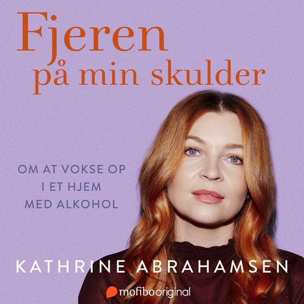 Fjeren på min skulder: Kathrine Abrahamsen fortæller om at vokse op i et hjem med alkohol