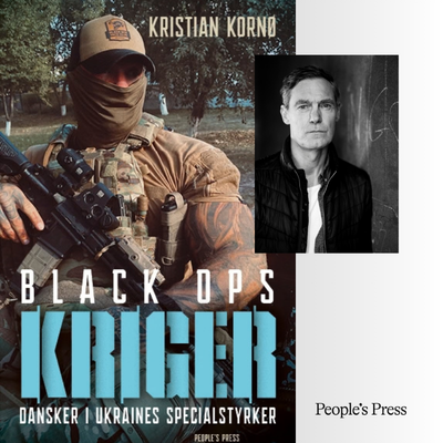KRIGER – dansk soldat på hemmelige missioner i Ukraines specialstyrker. Kristian Kornø i samtale med Carsten Norton